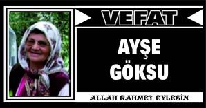 AYŞE GÖKSU VEFAT ETTİ