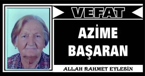 AZİME BAŞARAN VEFAT ETTİ