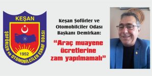 “ESNAF ARAÇ MUAYENE ÜCRETİNİ KARŞILAYACAK DURUMDA DEĞİL”