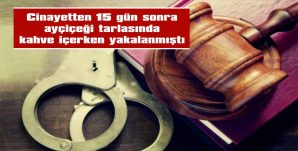 25 YIL HAPİS CEZASINA ÇARPTIRILDI