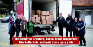 TEKKOOP’UN ÜRÜNLERİ TARIM KREDİ KOOPERATİF MARKETLERİNDE SATILMAK ÜZERE YOLA ÇIKTI