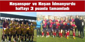 KEŞAN KÜLTÜRSPOR GALİP GELDİ, ANAFARTALARSPOR BERABERE KALDI