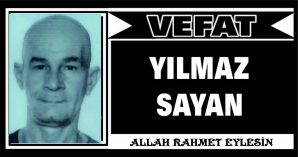 YILMAZ SAYAN VEFAT ETTİ