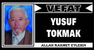 YUSUF TOKMAK VEFAT ETTİ