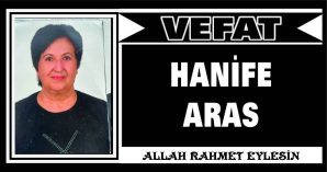 HANİFE ARAS VEFAT ETTİ