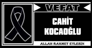 CAHİT KOCAOĞLU VEFAT ETTİ