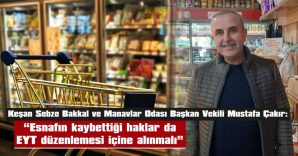 “ESNAF YAŞARKEN EMEKLİ OLDUĞU GÖRMEK İSTİYOR”