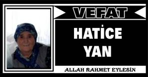 HATİCE YAN VEFAT ETTİ