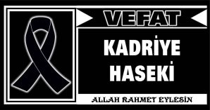 KADRİYE HASEKİ VEFAT ETTİ