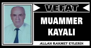 MUAMMER KAYALI VEFAT ETTİ