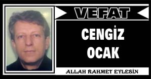 CENGİZ OCAK VEFAT ETTİ