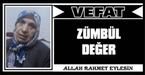 ZÜMBÜL DEĞER VEFAT ETTİ