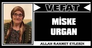 MİSKE URGAN VEFAT ETTİ