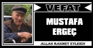 MUSTAFA ERGEÇ VEFAT ETTİ