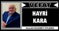 HAYRİ KARA VEFAT ETTİ