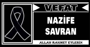 NAZİFE SAVRAN VEFAT ETTİ