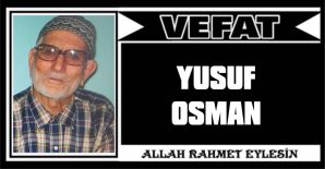 YUSUF OSMAN VEFAT ETTİ