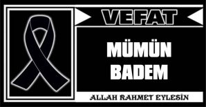 MÜMİN BADEM VEFAT ETTİ