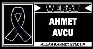 AHMET AVCU VEFAT ETTİ