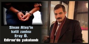 YUNANİSTAN’A KAÇMAK İSTERKEN YAKALANDI