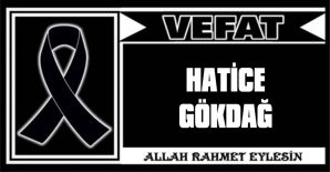 HATİCE GÖKDAĞ VEFAT ETTİ