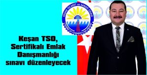 KEŞAN TSO, SERTİFİKALI EMLAK DANIŞMANLIĞI SINAVI DÜZENLEYECEK