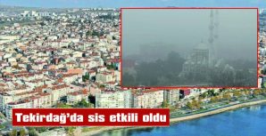 GÖRÜŞ MESAFESİ 10 METREYE KADAR DÜŞTÜ