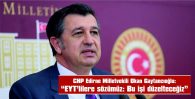 GAYTANCIOĞLU: “EYT’LİLERE SÖZÜMÜZ: BU İŞİ DÜZELTECEĞİZ”