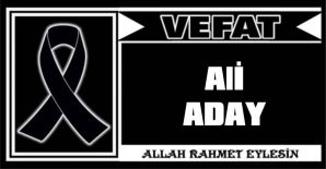 ALİ ADAY VEFAT ETTİ