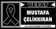 MUSTAFA ÇELİKKIRAN VEFAT ETTİ