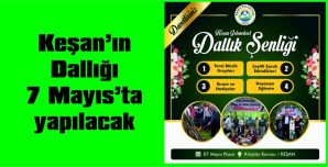 KEŞAN’IN DALLIĞI 7 MAYIS’TA…