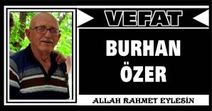 BURHAN ÖZER VEFAT ETTİ