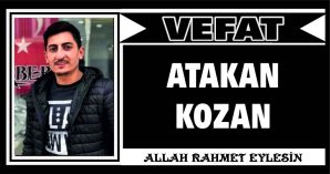 ATAKAN KOZAN VEFAT ETTİ