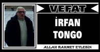 İRFAN TONGO VEFAT ETTİ