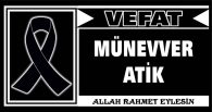 MÜNEVVER ATİK VEFAT ETTİ