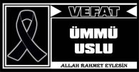 ÜMMÜ USLU VEFAT ETTİ