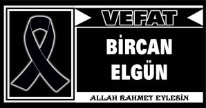 BİRCAN ELGÜN VEFAT ETTİ