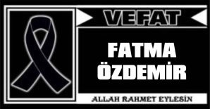 FATMA ÖZDEMİR VEFAT ETTİ