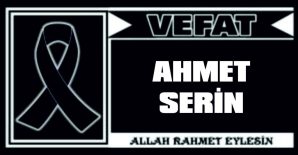 AHMET SERİN VEFAT ETTİ