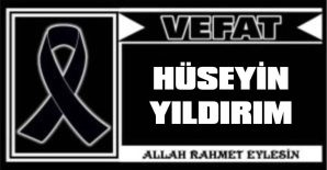 HÜSEYİN YILDIRIM VEFAT ETTİ