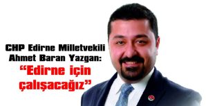 CHP EDİRNE MİLLETVEKİLİ YAZGAN’DAN TEŞEKKÜR MESAJI…