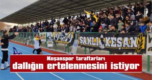 KEŞANSPOR’UN, TARAFTARIN DESTEĞİNE İHTİYACI VAR