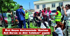 ÖZEL KEŞAN HASTANESİNDE ‘HASTANE ACİL DURUM VE AFET TATBİKATI’ YAPILDI