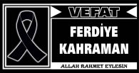 FERDİYE KAHRAMAN VEFAT ETTİ