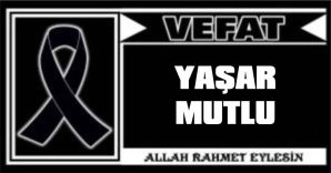 YAŞAR MUTLU VEFAT ETTİ