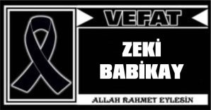 ZEKİ BABİKAY VEFAT ETTİ