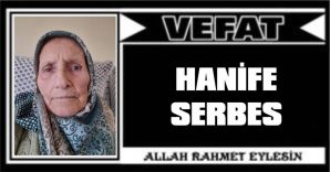 HANİFE SERBES VEFAT ETTİ