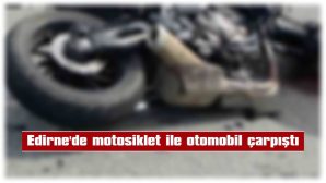 MOTOSİKLET SÜRÜCÜSÜ YARALANDI