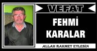 FEHMİ KARALAR VEFAT ETTİ
