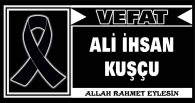 ALİ İHSAN KUŞÇU VEFAT ETTİ